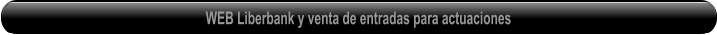 WEB Liberbank y venta de entradas para actuaciones